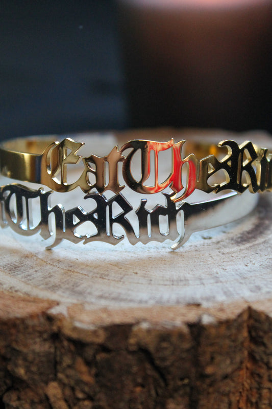 Eat the Rich- Bangle Bracelet